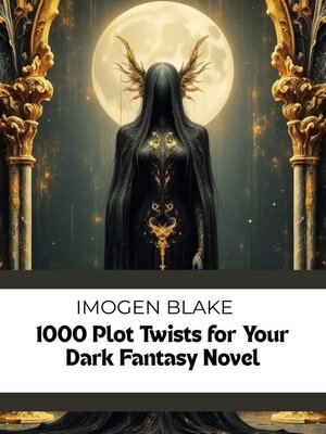 cover image of 1000 Plot Twists for Your Dark Fantasy Novel